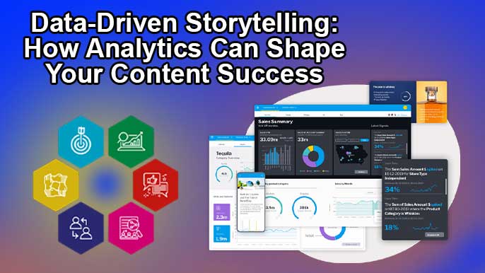 Data-Driven Storytelling: How Analytics Can Shape Your Content Success
