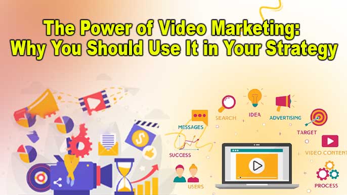 The Power of Video Marketing